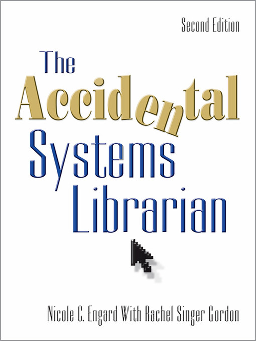 Title details for The Accidental Systems Librarian by Nicole C. Engard - Available
